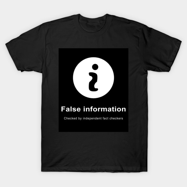 False Information T-Shirt by LongIslandArtists